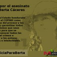 El asesinato de Berta Cáceres es un ejemplo evidente de la persecución política, los ataques y estigmatizaciones a las que se someten los defensores-as del territorio y líderes-as sociales de las comunidades tanto como de la violación permanente de los Derechos Humanos de las poblaciones […]