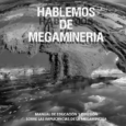 Prefacio “Nuestra lucha se basa en la información y la difusión”, suelen decir los/las vecinos/as de Chubut que resisten la instalación de emprendimientos mineros a gran escala, de extracción metalífera y de radioactivos mediante el uso de sustancias tóxicas. Gracias a los conocimientos sobre “megaminería” […]
