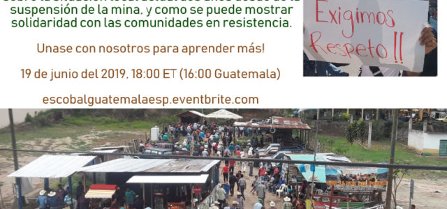 Representantes del Parlamento Xinka y Rompiendo el Silencio dirigirán una conversación sobre la situación local actual dos años desde de la suspensión de la mina, y como se puede mostrar solidaridad con las comunidades en resistencia. Durante dos años, desde junio del 2017, la Resistencia […]